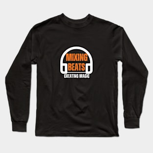 Mixing beats, creating magic Long Sleeve T-Shirt